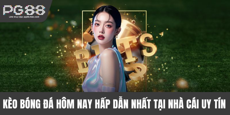 Kèo bóng đá hôm nay