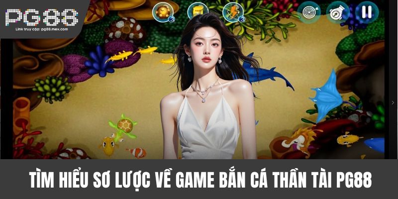 Tìm hiểu sơ lược về game bắn cá Thần Tài PG88